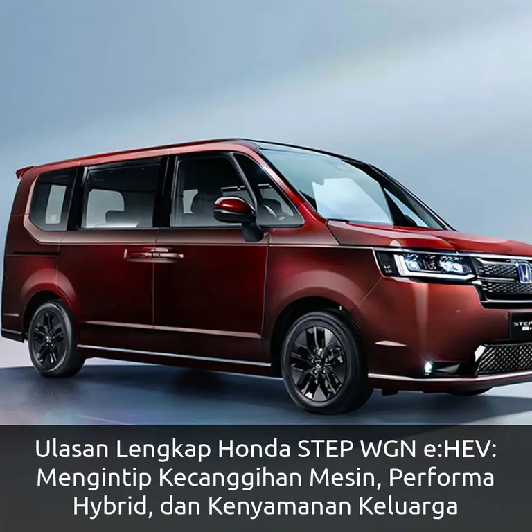 Ulasan Lengkap Honda STEP WGN e:HEV: Mengintip Kecanggihan Mesin, Performa Hybrid, dan Kenyamanan Keluarga