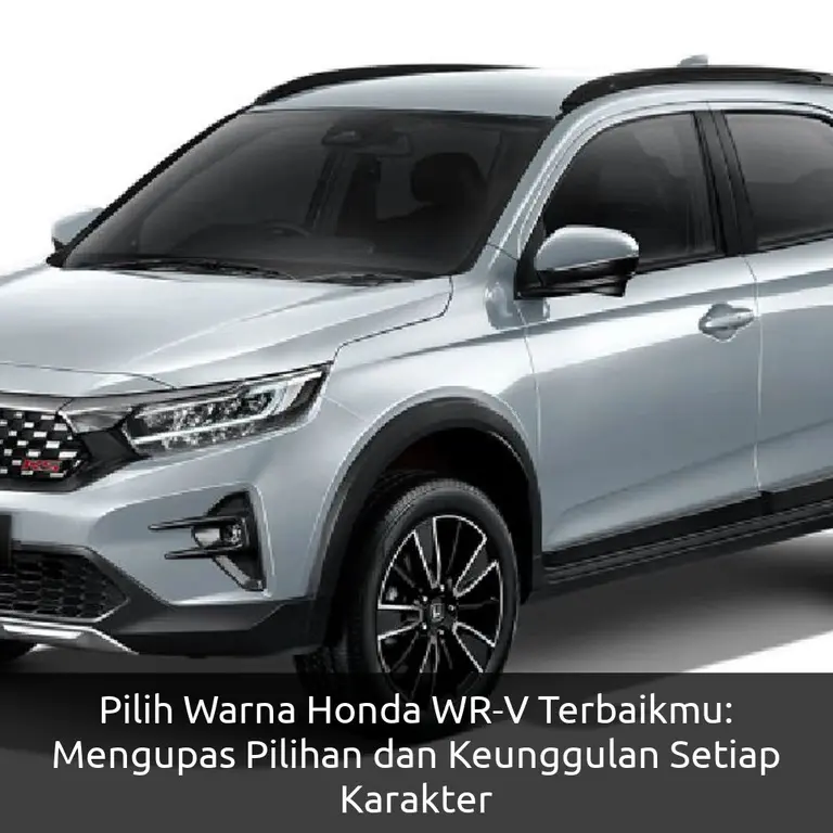 Pilih Warna Honda WR-V Terbaikmu: Mengupas Pilihan dan Keunggulan Setiap Karakter