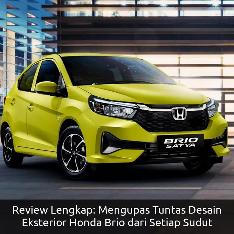Review Lengkap: Mengupas Tuntas Desain Eksterior Honda Brio dari Setiap Sudut