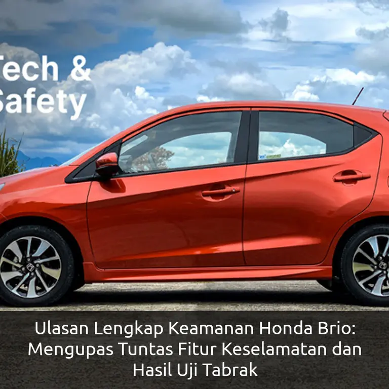 Ulasan Lengkap Keamanan Honda Brio: Mengupas Tuntas Fitur Keselamatan dan Hasil Uji Tabrak